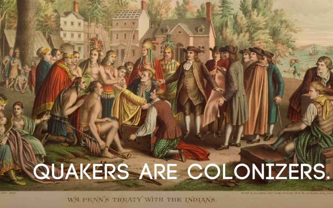 Quakers are Colonizers